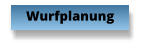 Wurfplanung