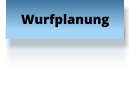 Wurfplanung